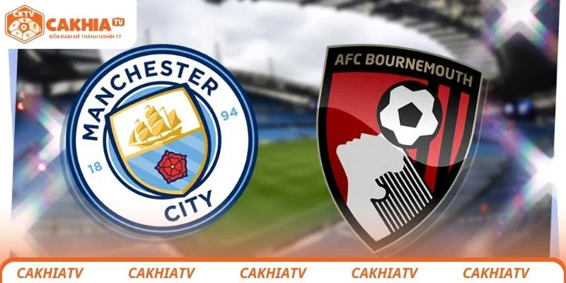 Nhận định về tình hình thi đấu 2 đội Manchester City vs Bournemouth