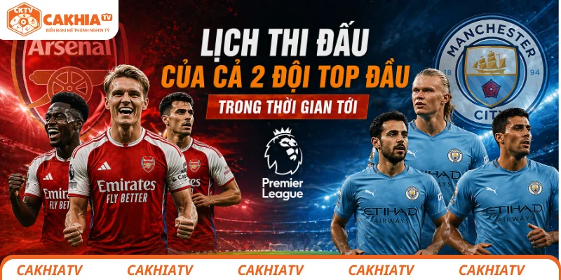Lịch thi đấu của cả 2 đội top đầu trong thời gian tới