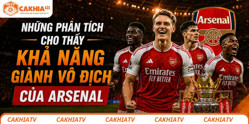 Những phân tích cho thấy khả năng giành vô địch của Arsenal